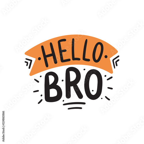 Hand drawn lettering hello bro for baby print, textile, card, poster. Vector isolated kid's print for apparel design. 
