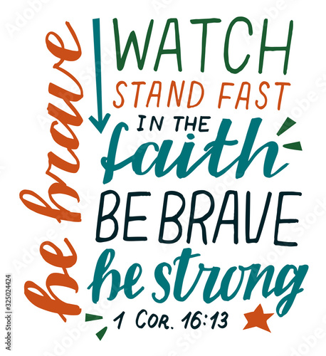 Hand lettering Watch, stand fast in the faith, be brave, strong