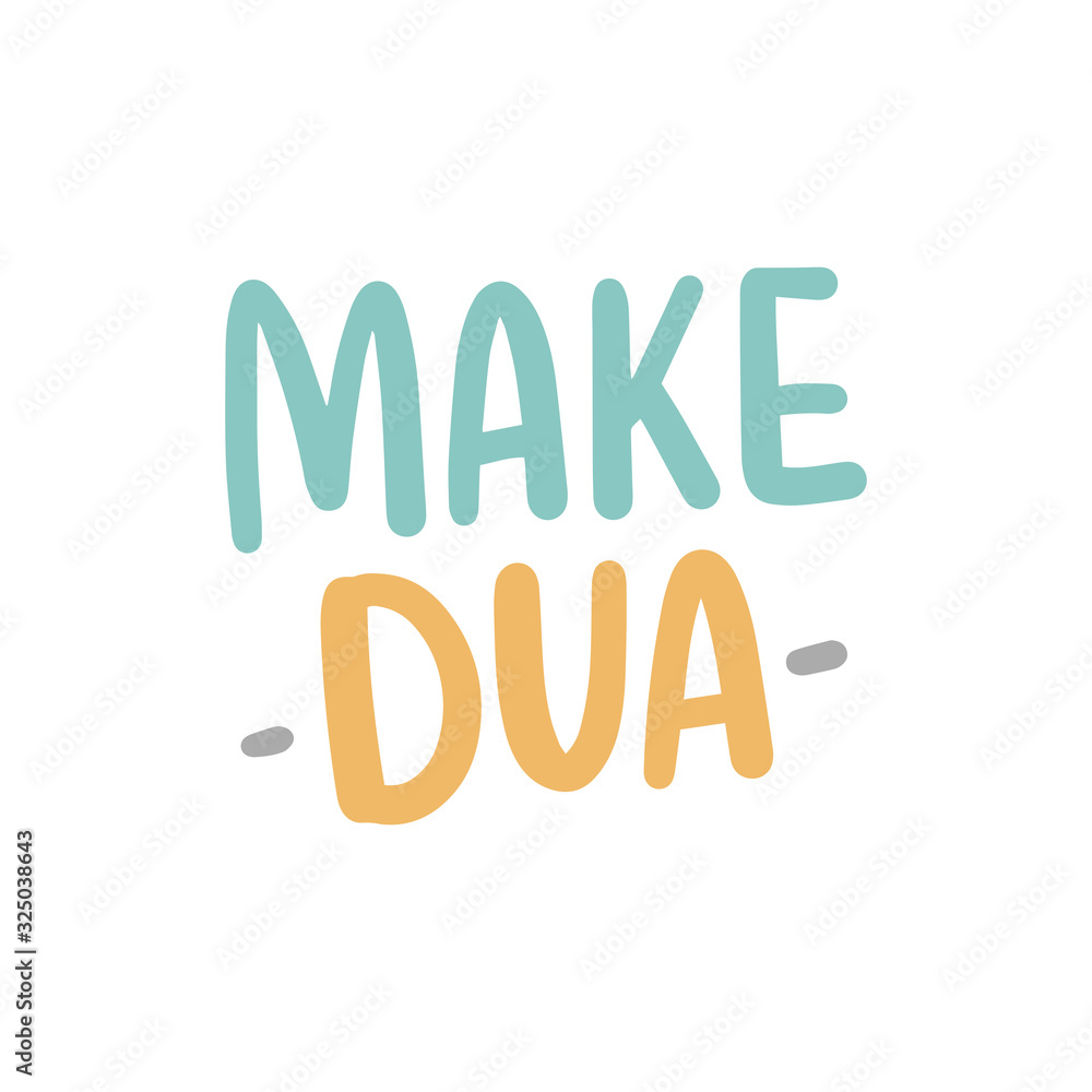 Islamic hand drawn typographic slogan make dua for stickers, card, print. Phrases of goods muslims habits. Islamic hand drawn typographic slogan make dua for stickers, card, print. Phrases of goods muslims habits.