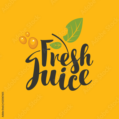 Vector banner, label or logo with calligraphic inscription Fresh juice with green leaves and juice drops on an orange background