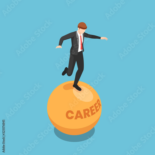 Isometric businessman stand and balancing on unstable career ball