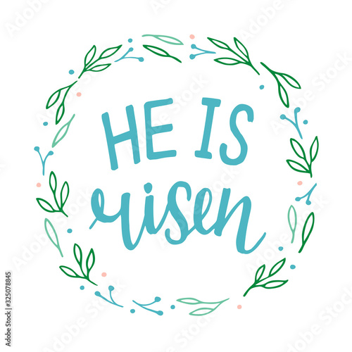 Hand lettering Bible Verse He is risen with leaves