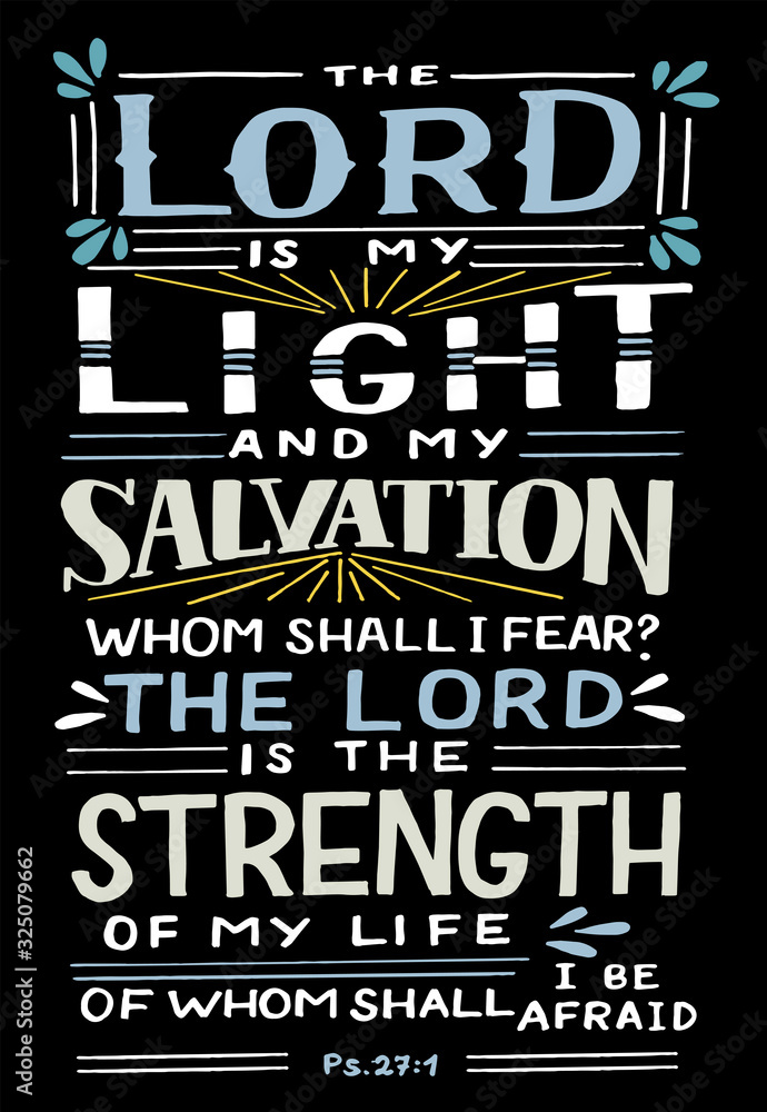 Hand lettering with Bible verse The Lord is my Light and Salvation, whom shall I fear.