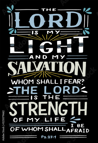 Hand lettering with Bible verse The Lord is my Light and Salvation, whom shall I fear.