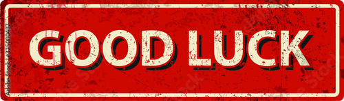 good luck , vintage rusty metal sign
