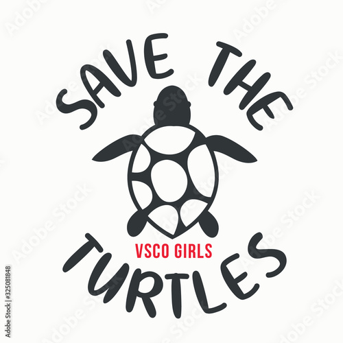 Save the Turtles. Trendy shirt design for vsco girls. Ecology concept vector illustration photo