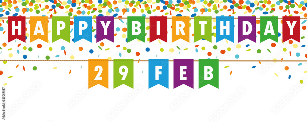 happy birthday 29 february party flags banner with confetti rain on white background vector illustration EPS10 happy birthday 29 february party flags banner with confetti rain on white background vector illustration EPS10
