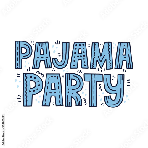 Pajama party quote HAnd drawn vector lettering with doodle decoration. Sleepover party concept for flyer  card  t shirt