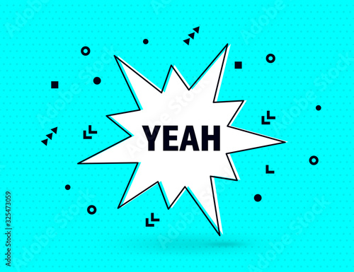 Yeah speech bubble banner pop art memphis style