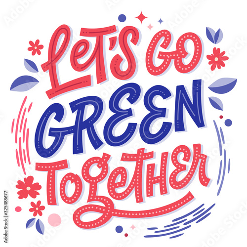 Let's go green together - green eco lettering in beautiful style. Modern card design. Beautiful vector illustration. Graphic element collection.