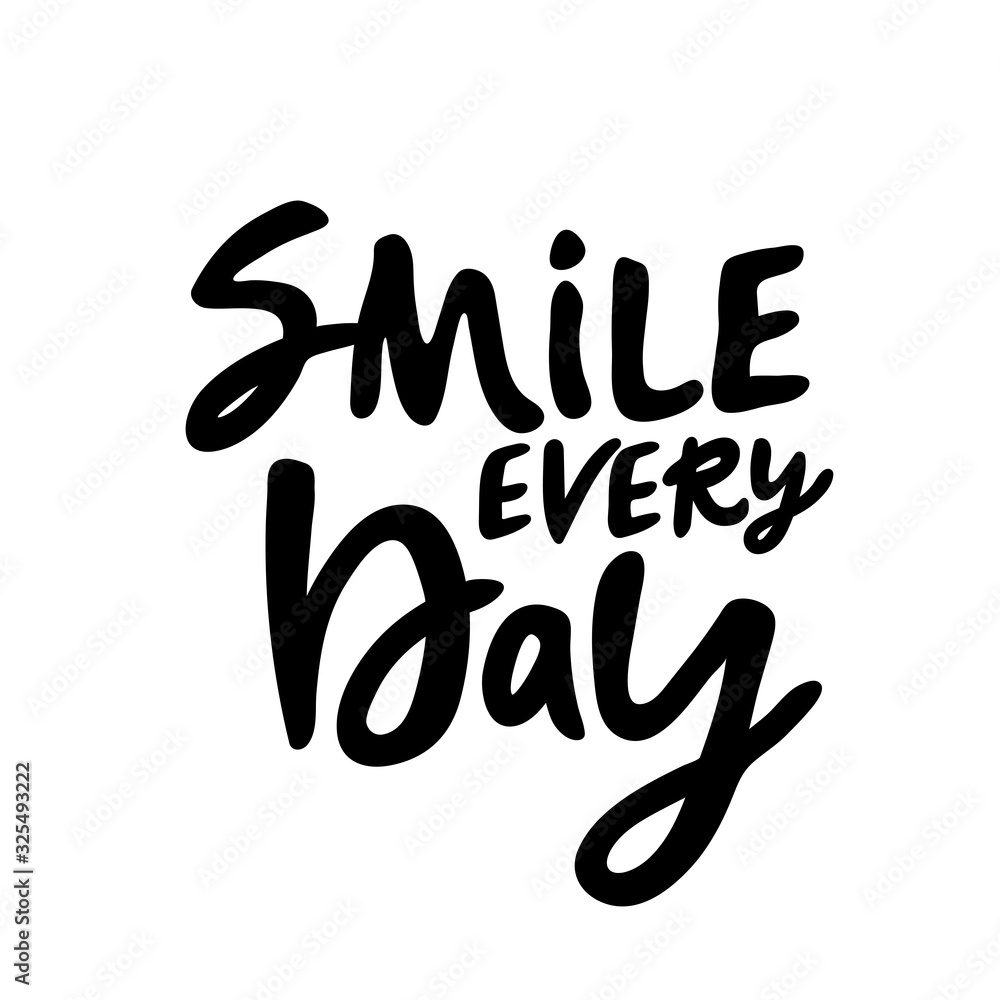 Naklejka premium Smile every day. Vector calligraphic illustration of hand drawn inscriptions with doodle flowers. Your beautiful smile lettering poster or card. brush lettering