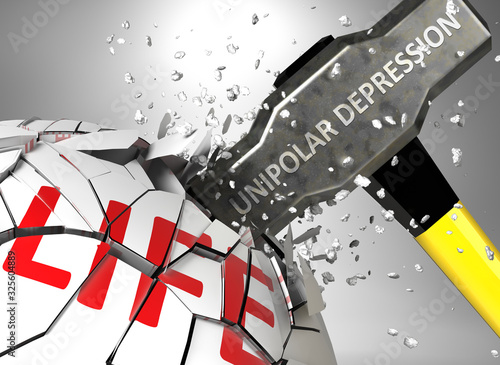Unipolar depression and destruction of health and life - symbolized by word Unipolar depression and a hammer to show negative aspect of Unipolar depression  3d illustration