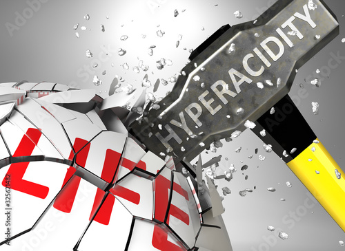Hyperacidity and destruction of health and life - symbolized by word Hyperacidity and a hammer to show negative aspect of Hyperacidity, 3d illustration photo