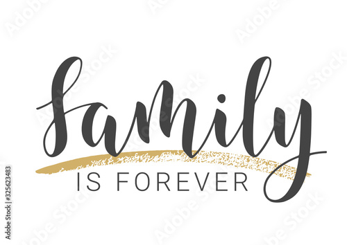 Vector Illustration. Handwritten Lettering of Family Is Forever. Template for Banner, Greeting Card, Postcard, Invitation, Party, Poster, Print or Web Product. Objects Isolated on White Background.