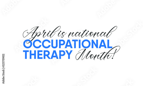 Vector illustration on the theme of National Occupational therapy Month of April.