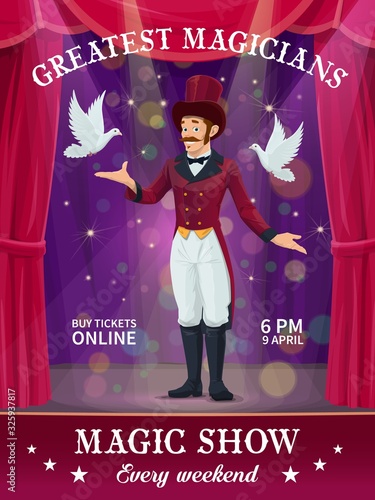 Circus magician magic show poster, carnival or chapiteau performance vector flyer. Magician or illusionist man showing tricks with magic hat and dove birds on circus tent top arena