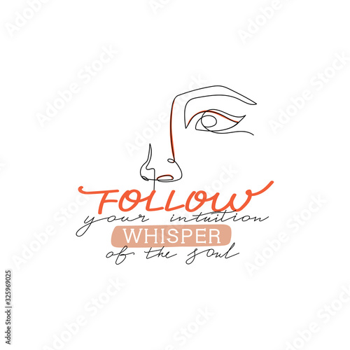 Trendy one line woman face. Stylish typography slogan design "Follow your intuition whisper of the soul" sign. Continuous line print for textile, poster, card, t-shirt etc. Vector.