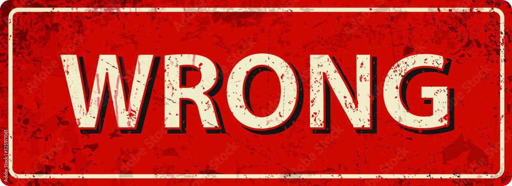 Fototapeta premium wrong - Vector illustration - vintage rusty metal sign