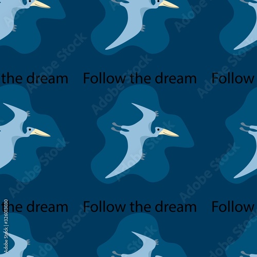 Seamless pattern with cute dinosaur pterodactyl and text in a flat style on a blue background. Stock vector illustration for decoration and design, packaging, wallpaper, wrapping paper, fabrics