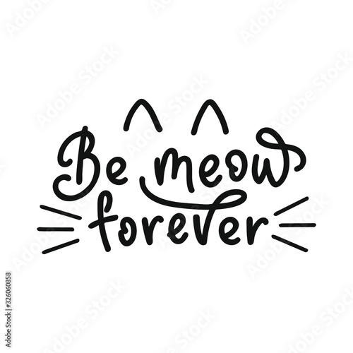 Be my forever. Hand written calligraphy card, banner or poster graphic design. Lettering vector element with cat ears. Stock illustration Isolated on white background.