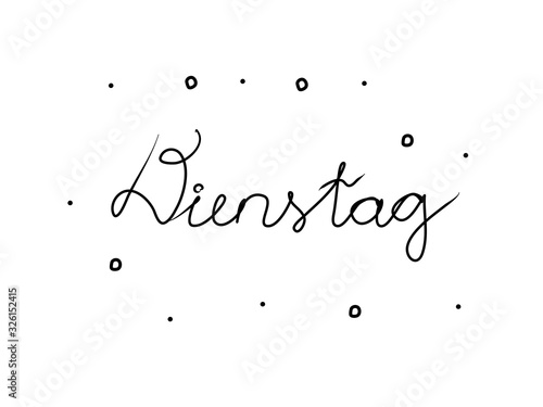 Dienstag phrase handwritten with a calligraphy brush. Tuesday in german. Modern brush calligraphy. Isolated word black