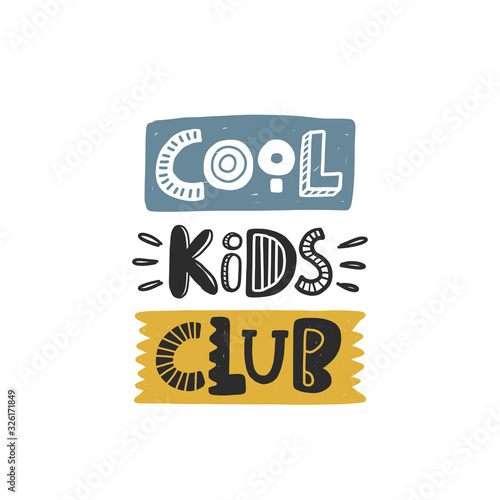 Cool kids club colored lettering. Baby vector stylized typography. Kids print. Hand drawn phrase poster, banner, sticker design element for nursery