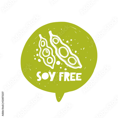 Soy free grunge stylized ink lettering illustration in green speech bubble. Hand drawn outline botanical style soybean plant. Colored engraved drawing isolated bean pot.