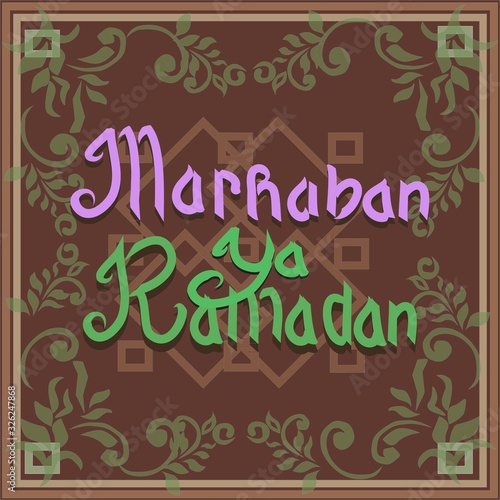 Marhaban ya Ramadan The welcoming greetings of Moslem Fasting Month