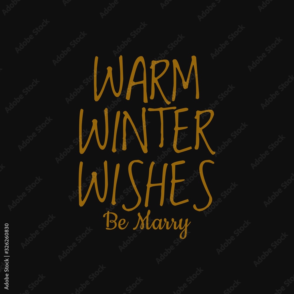 Warm winter wishes be marry. Inspiring quote, creative typography art with black gold background. Warm winter wishes be marry. Inspiring quote, creative typography art with black gold background.