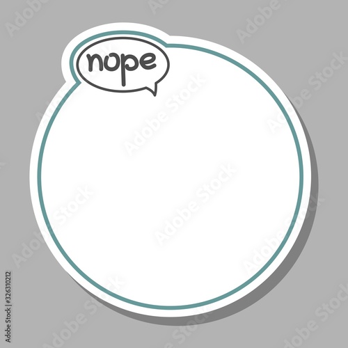 Vector Frame With Cloud Talk, Bubble Speech For Picture. Lettering, Handwritten Word Nope. Sticker.