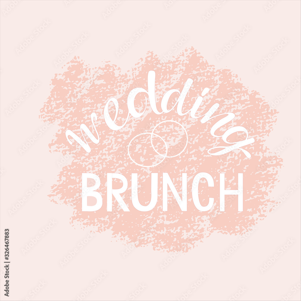 Wedding brunch -  Hand written font fror invitation, card.  Banner for decoration in the wedding celebration room: in hotel, restaurant. Vector stock sign isolated on  pastel nude background. EPS10