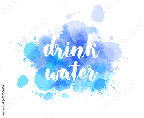 Drink water - handwritten calligraphy
