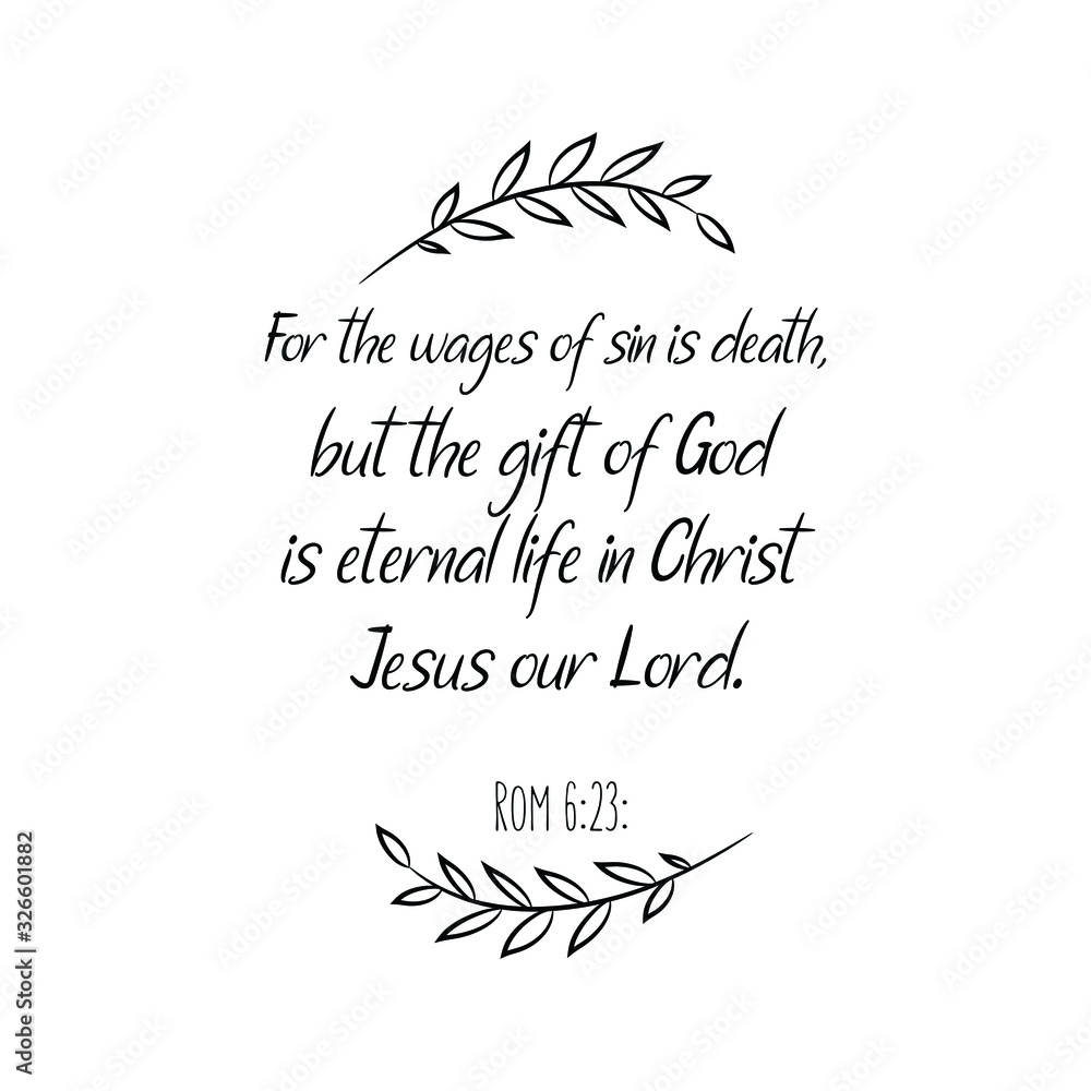  For the wages of sin is death, but the gift of God is eternal life in Christ Jesus our Lord. Calligraphy saying for print. Vector Quote 