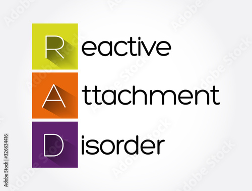 RAD - Reactive Attachment Disorder acronym, medical concept background