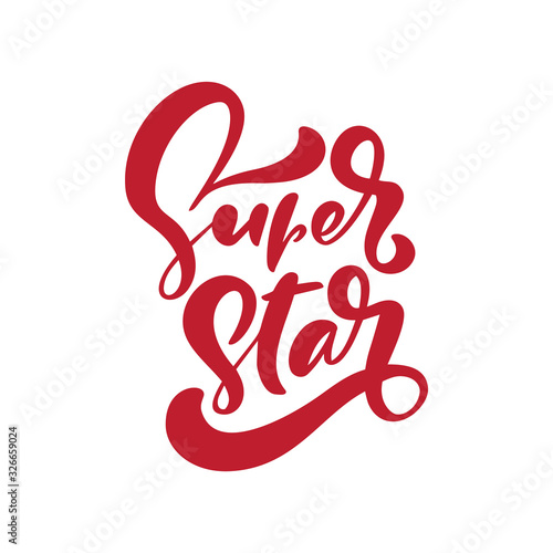 Super star vector lettering illustration. Hand drawn phrase. Handwritten modern brush calligraphy for invitation and greeting card, t-shirt, prints and posters