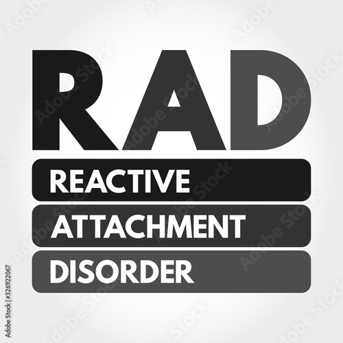 RAD - Reactive Attachment Disorder acronym, medical concept background