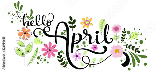 Hello April. Hello APRIL with flowers and leaves. Illustration Spring 