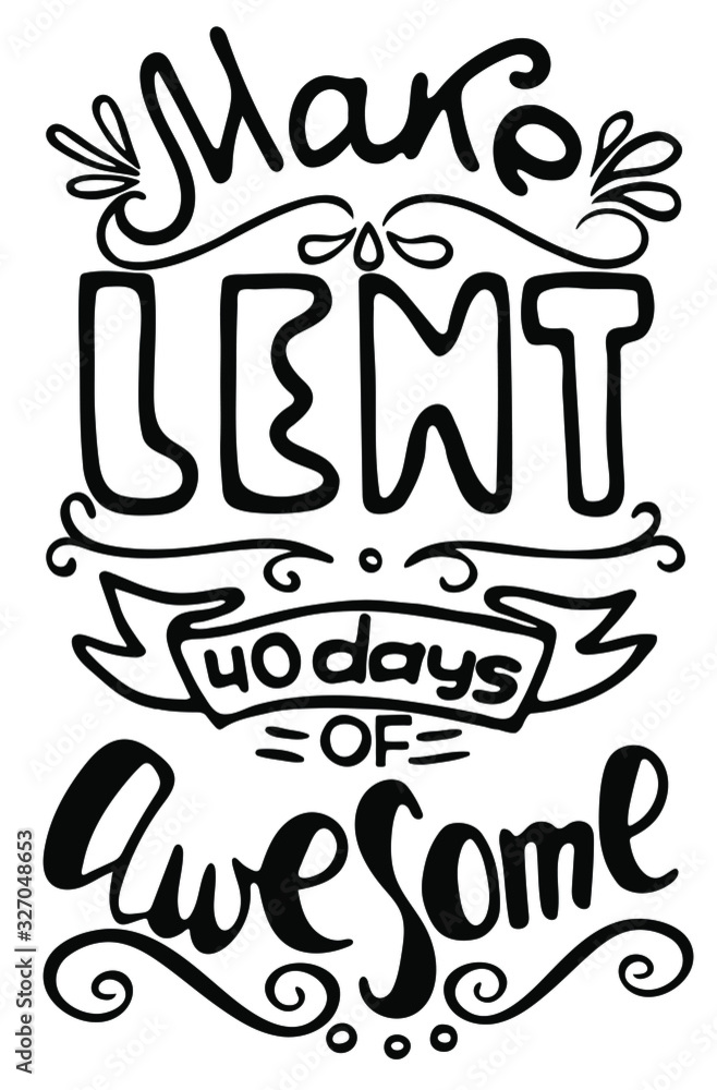 Handwritten words Make lent 40 days of awesome. Motivational quotes. The symbol of the Christian religion. Vector design. Hand illustration. Handwritten words Make lent 40 days of awesome. Motivational quotes. The symbol of the Christian religion. Vector design. Hand illustration.