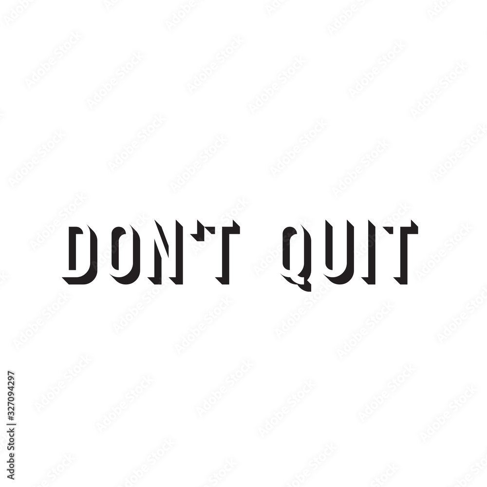Design with lettering don't quit for printing on t-shirts and things. Motivational and positive call to action for image on clothing. Stylish poster with the phrase setting up not to give up. Design with lettering don't quit for printing on t-shirts and things. Motivational and positive call to action for image on clothing. Stylish poster with the phrase setting up not to give up.