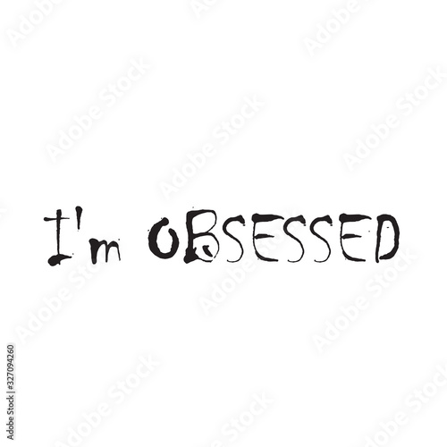  Phrase I am obsessed with on a light background. Stylish design for printing on t-shirts and things. An obsession or idea to succeed.