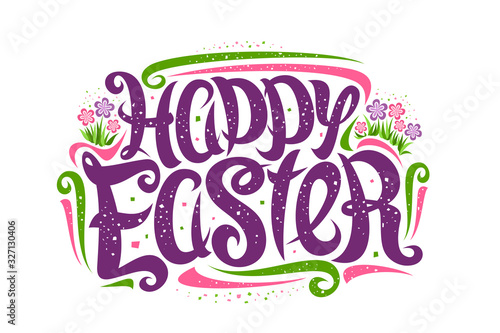 Vector greeting card for Easter Holiday, decorative flyer with curly calligraphic font, art design curls and swirls, cartoon flowers, swirly brush typeface for words happy easter on white background.