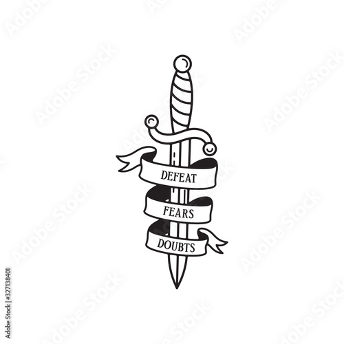 Dagger tattoo with ribbon and wording defeat fears doubts. Traditional tattoo dagger old school tattooing style ink.