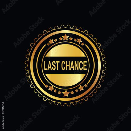 Last chance gold stamp on black background