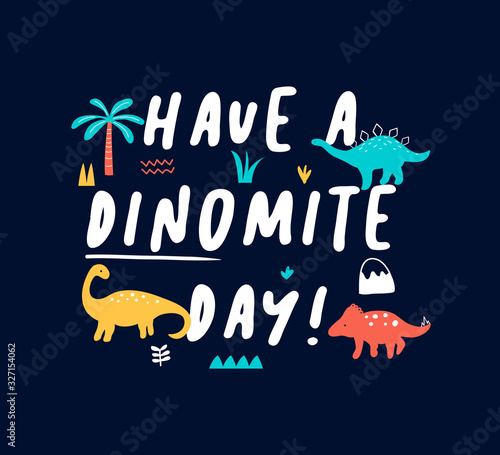 Hand drawing print design. Dinosaur and slogans  vector illustration .