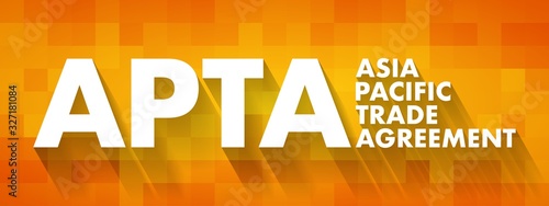 APTA - Asia Pacific Trade Agreement acronym, business concept background