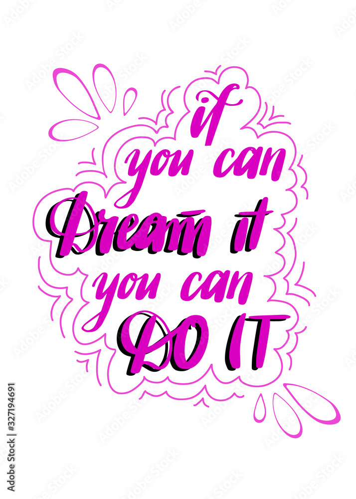 Inspirational motivational qoute in vector. Positive handwritting message. If you can dream it you can do it. Lettering design for posters, postcards and T-shirts.