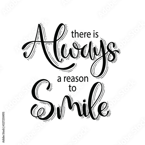 Vector illustration with hand-drawn lettering. "There is always reason to smile" poster or postcard. Calligraphic design