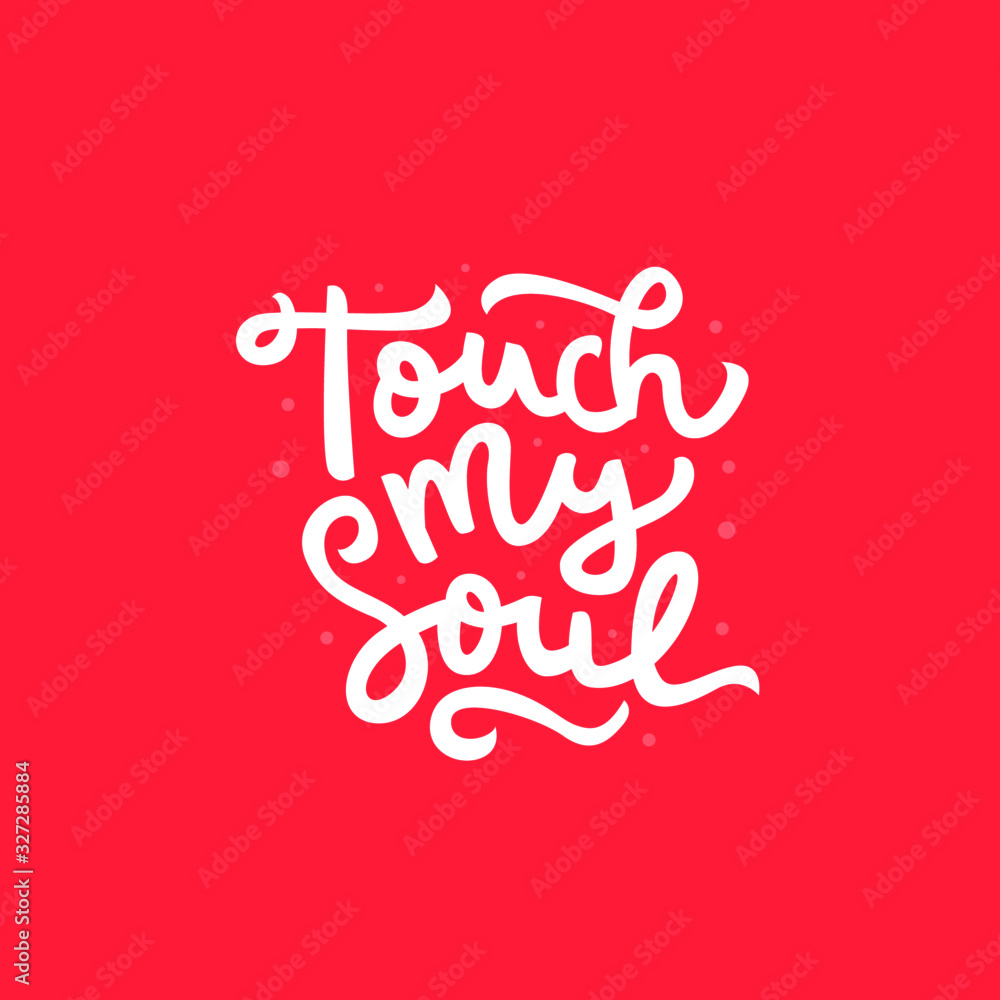 touch my soul hand drawn lettering inspirational and motivational quote