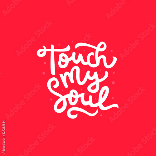 touch my soul hand drawn lettering inspirational and motivational quote