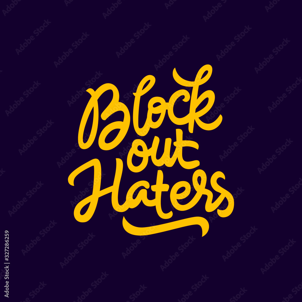 block out haters hand drawn lettering inspirational and motivational quote